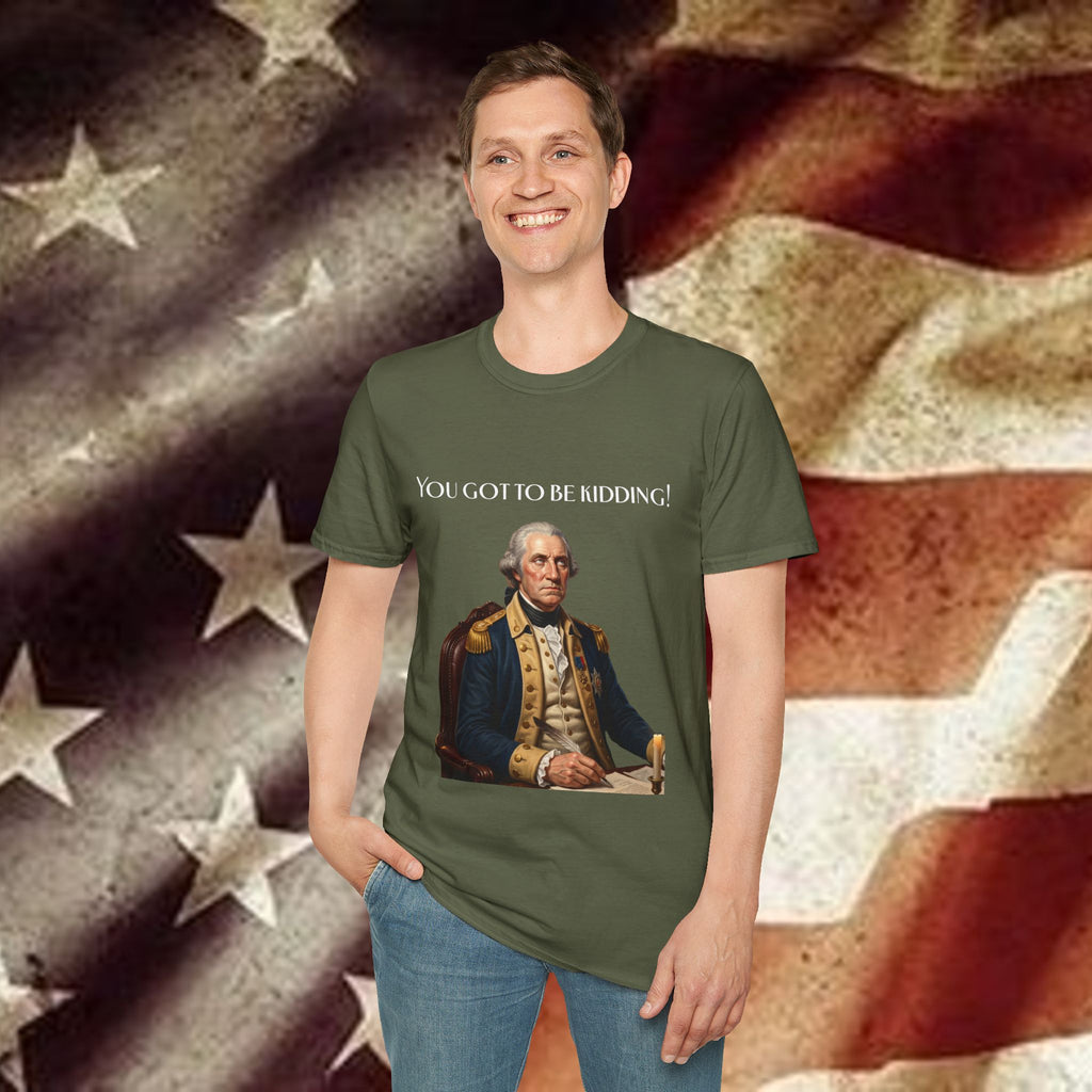 You Got to Be Kidding! T-Shirt — Patriotic George Washington Graphic Tee with QR Podcast Back