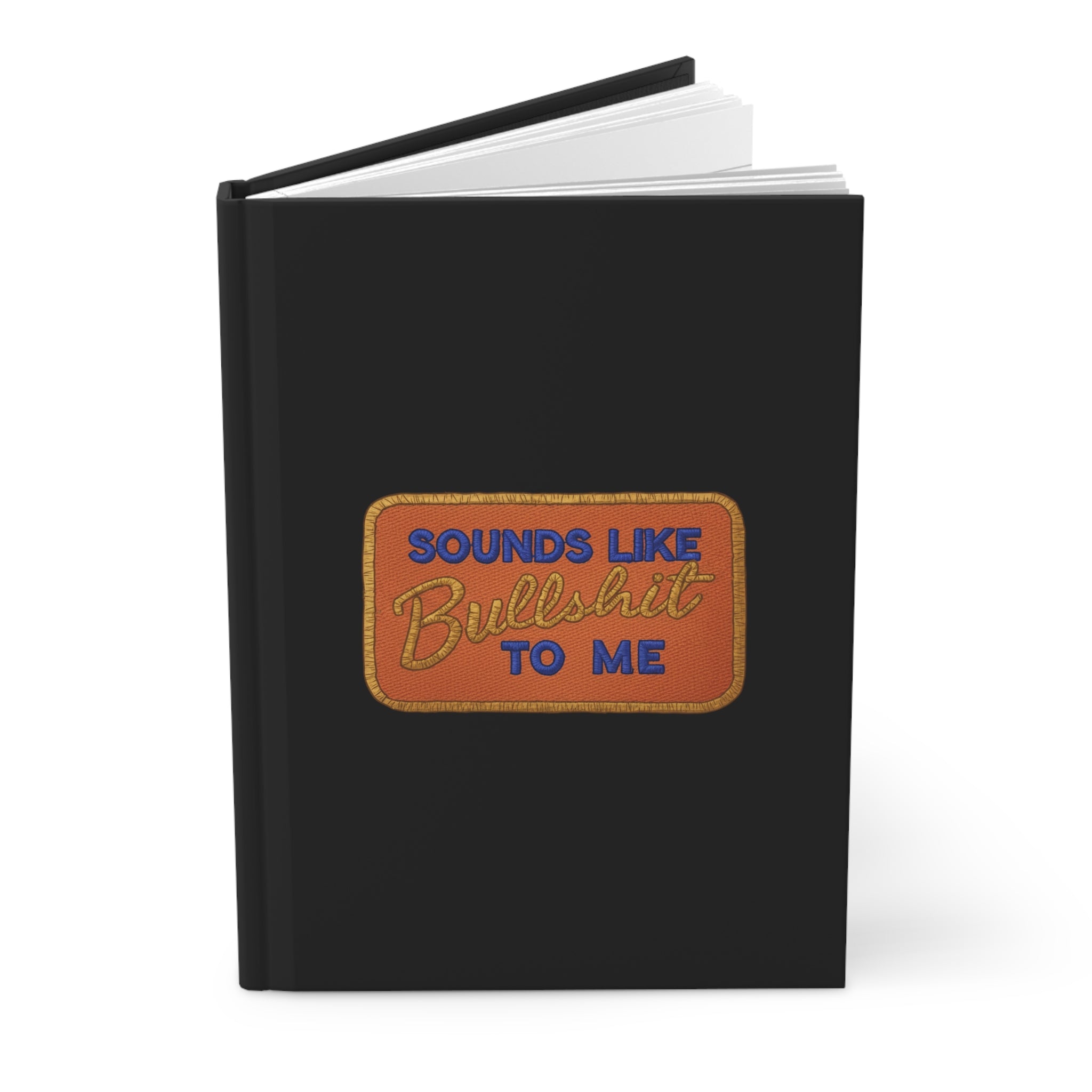 Hardcover Journal — "Sounds Like Bullshit to Me"