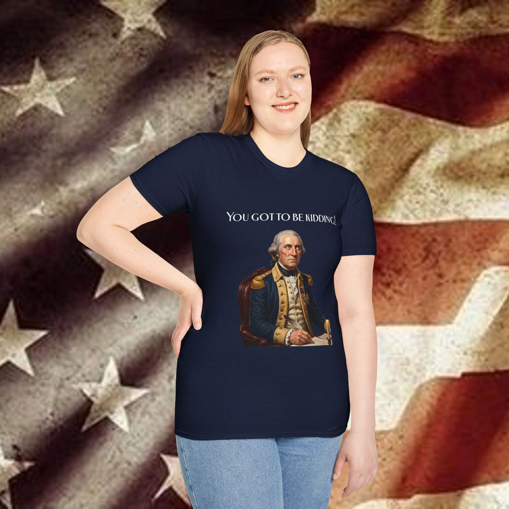 You Got to Be Kidding! T-Shirt — Patriotic George Washington Graphic Tee with QR Podcast Back