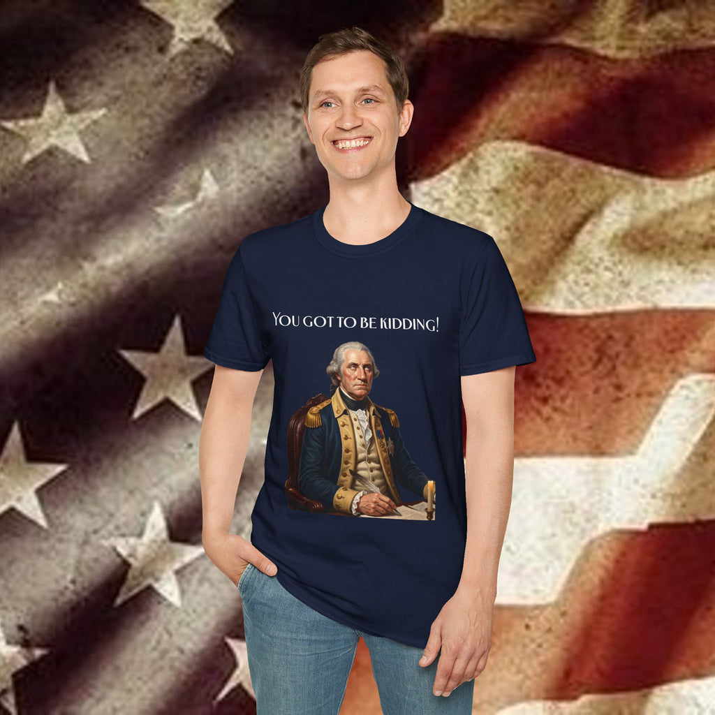 You Got to Be Kidding! T-Shirt — Patriotic George Washington Graphic Tee with QR Podcast Back