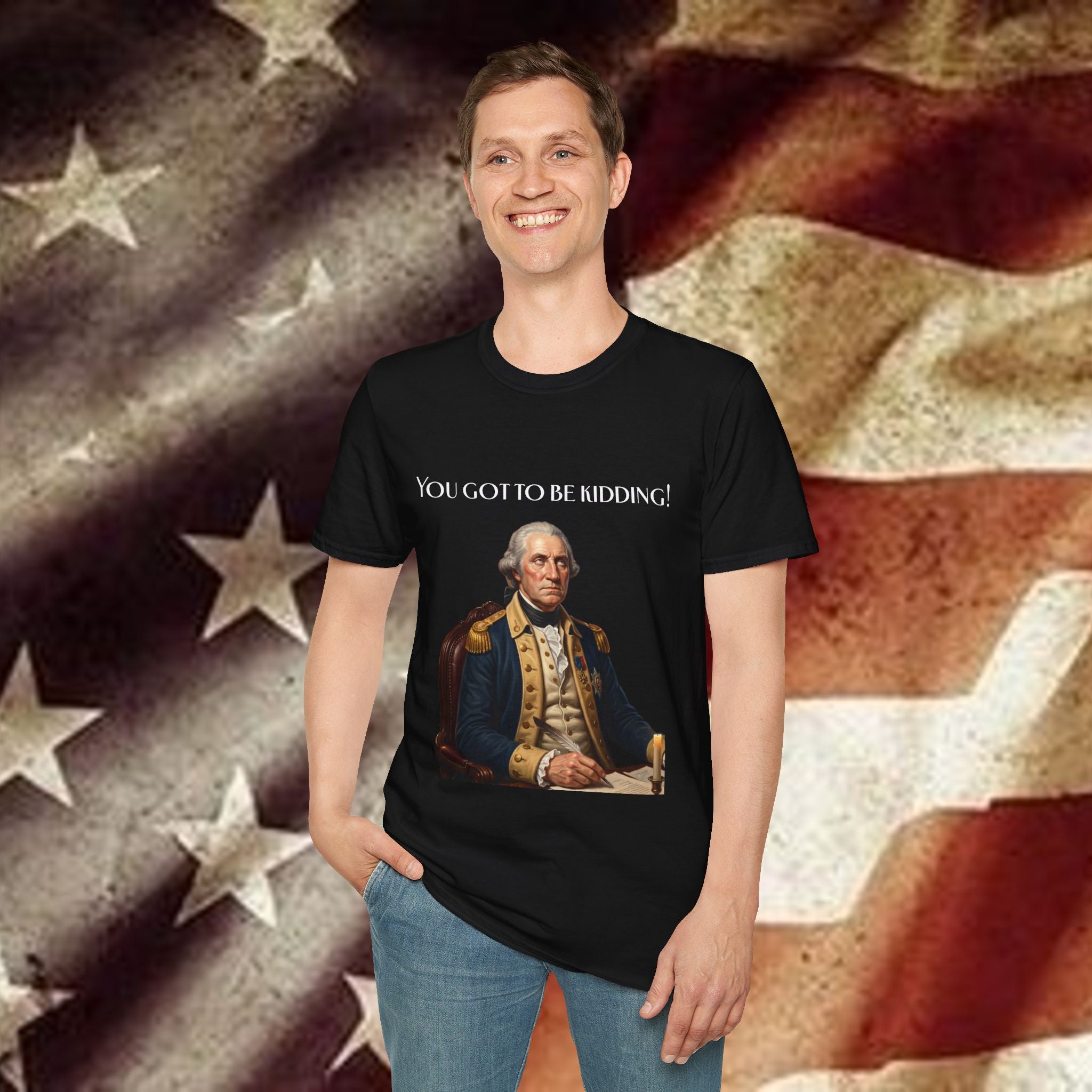 You Got to Be Kidding! T-Shirt — Patriotic George Washington Graphic Tee with QR Podcast Back